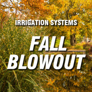 irrigation SYSTEMS fall blowout landscape plus