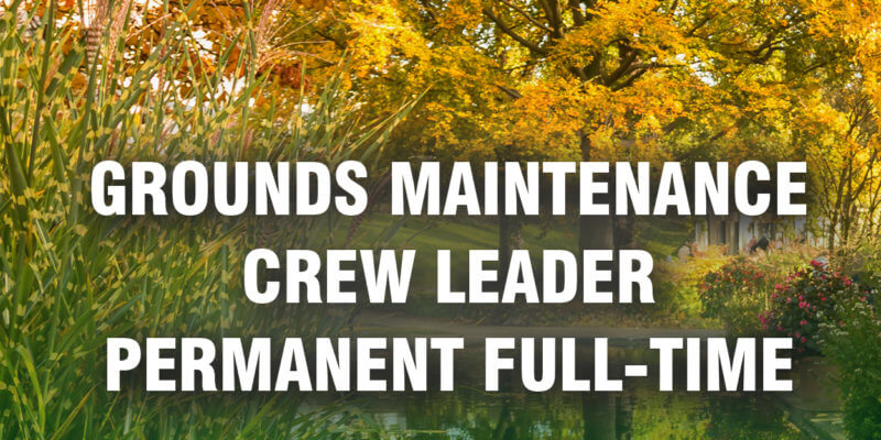 Grounds Maintenance Crew Leader: Permanent Full-Time