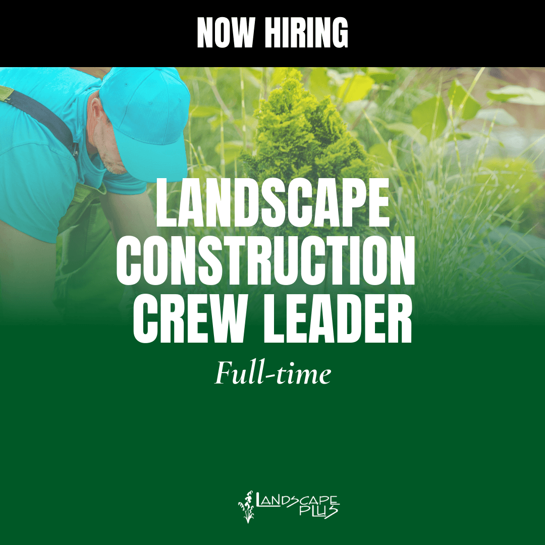 Landscape Construction Crew Leader - Landscape Plus